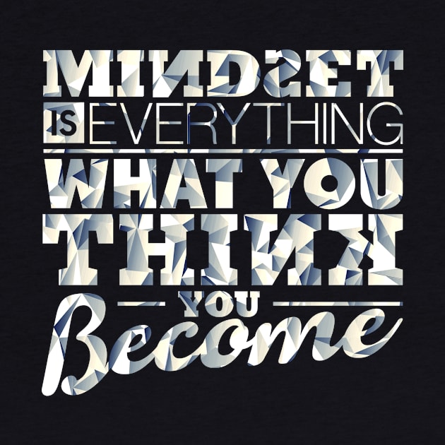 Mindset is Everything by opawapo